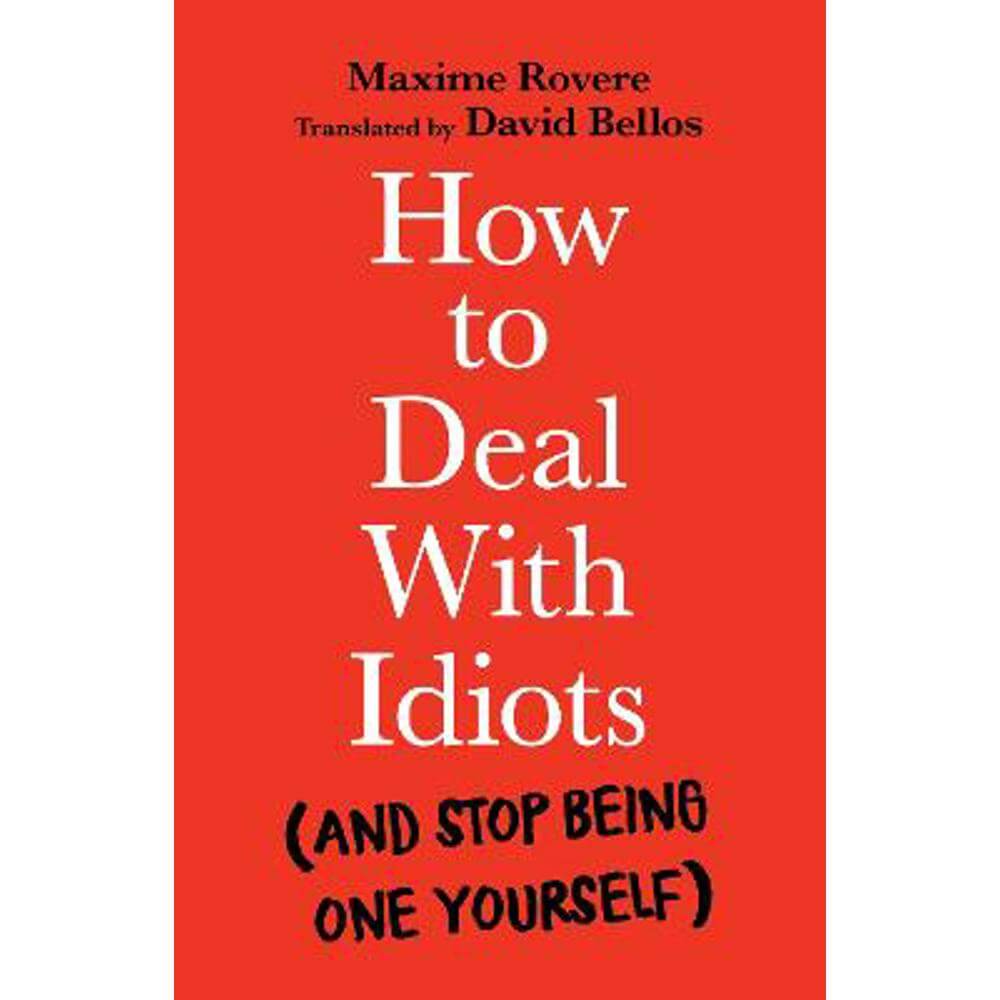 How to Deal With Idiots: (and stop being one yourself) (Paperback) - Maxime Rovere